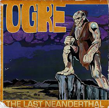 Ogre - The Last Neanderthal - promo cover pic - 2014