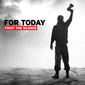 For Today - Fight The Silence - promo album cover pic - 2015 - #0615ILNSMW